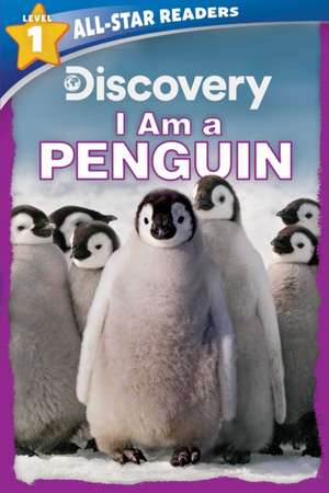 Discovery All-Star Readers: I Am a Penguin Level 1 de Lori C Froeb