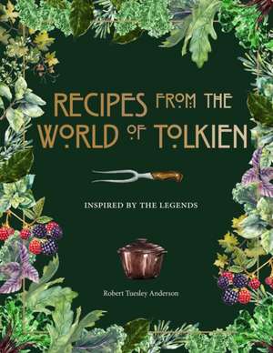 Recipes from the World of Tolkien de Robert Tuesley Anderson