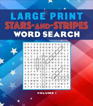 Large Print Stars and Stripes Word Search de Editors of Thunder Bay Press