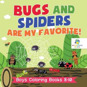 Bugs and Spiders are My Favorite! | Boys Coloring Books 8-10 de Educando Kids