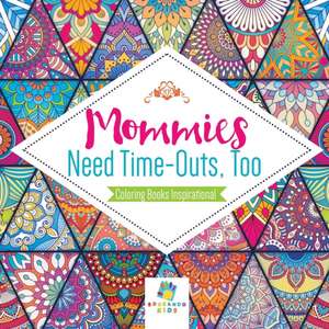 Mommies Need Time-Outs, Too | Coloring Books Inspirational de Educando Kids