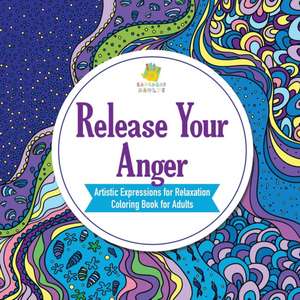 Release Your Anger | Artistic Expressions for Relaxation | Coloring Book for Adults de Educando Adults