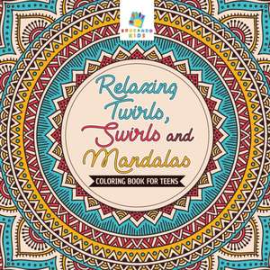 Relaxing Twirls, Swirls and Mandalas | Coloring Book for Teens de Educando Kids