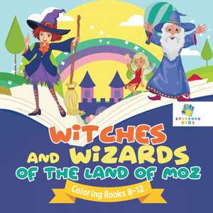 Witches and Wizards of the Land of Moz | Coloring Books 8-12 de Educando Kids