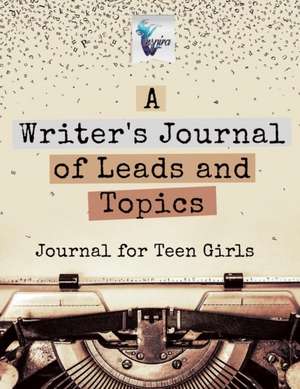 A Writer's Journal of Leads and Topics | Journal for Teen Girls de Planners & Notebooks Inspira Journals