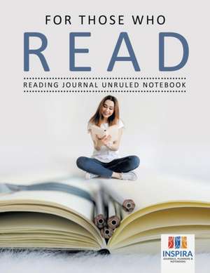 For Those Who Read | Reading Journal Unruled Notebook de Planners & Notebooks Inspira Journals