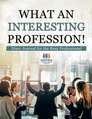 What an Interesting Profession! | Diary Journal for the Busy Professional de Planners & Notebooks Inspira Journals