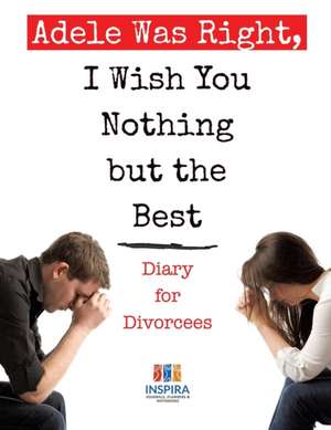 Adele Was Right, I Wish You Nothing but the Best | Diary for Divorcees de Planners & Notebooks Inspira Journals