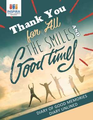 Thank You for All the Smiles and Good Times | Diary of Good Memories | Diary Unlined de Planners & Notebooks Inspira Journals