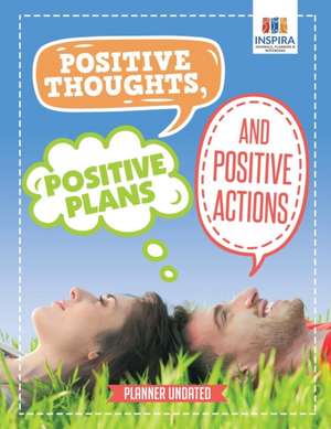 Positive Thoughts, Positive Plans and Positive Actions | Planner Undated de Planners & Notebooks Inspira Journals