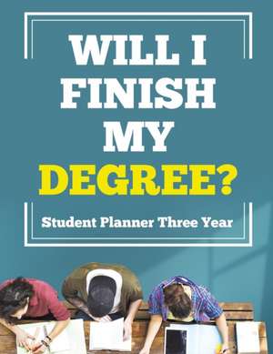 Will I Finish My Degree? Student Planner Three Year de Planners & Notebooks Inspira Journals