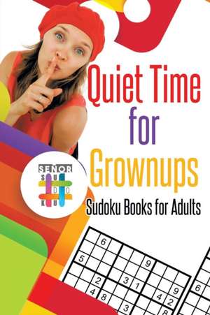 Quiet Time for Grownups | Sudoku Books for Adults de Senor Sudoku