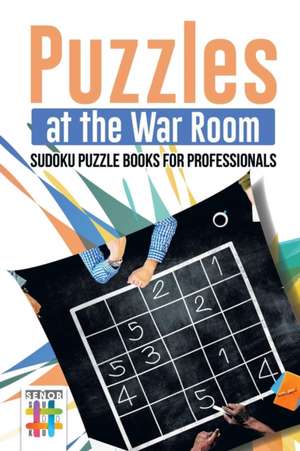 Puzzles at the War Room | Sudoku Puzzle Books for Professionals de Senor Sudoku