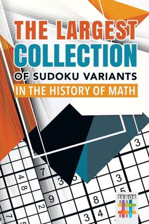 The Largest Collection of Sudoku Variants in the History of Math de Senor Sudoku