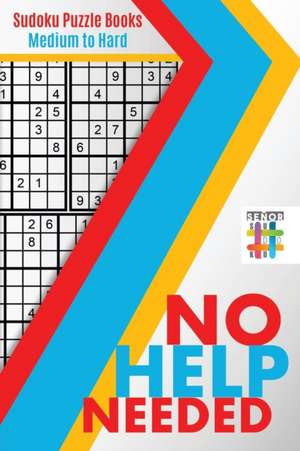 No Help Needed | Sudoku Puzzle Books Medium to Hard de Senor Sudoku