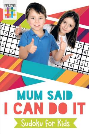 Mum Said I Can Do It | Sudoku for Kids de Senor Sudoku