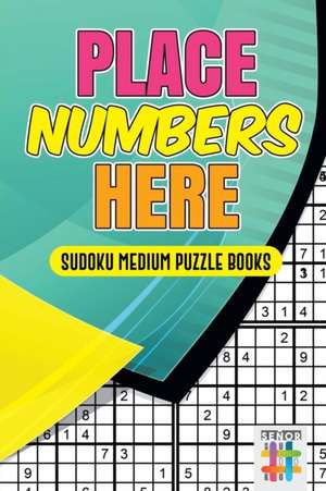 Place Numbers Here | Sudoku Medium Puzzle Books de Senor Sudoku