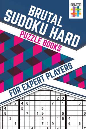 Brutal Sudoku Hard Puzzle Books for Expert Players de Senor Sudoku