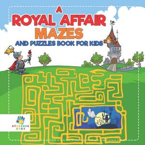 A Royal Affair Mazes and Puzzles Book for Kids de Educando Kids