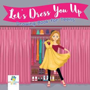 Let's Dress You Up | Drawing Book for Teens de Educando Kids