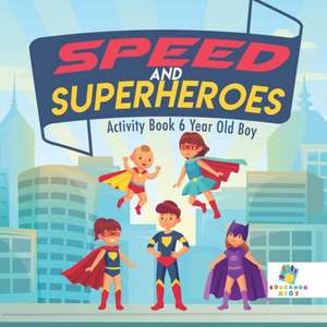 Speed and Superheroes Activity Book 6 Year Old Boy de Educando Kids