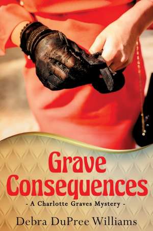 Grave Consequences de Debra Dupree Williams