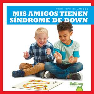 MIS Amigos Tienen Sindrome de Down (My Friend Has Down Syndrom de Kaitlyn Duling