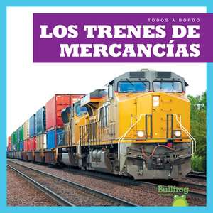 Los Trenes de Mercancías (Freight Trains) de Jenna Lee Gleisner