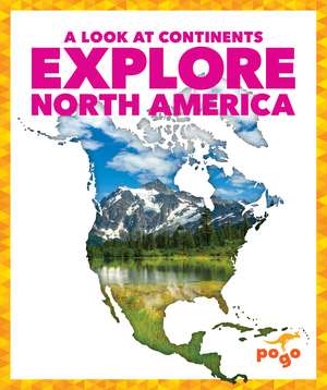 Explore North America de Veronica B. Wilkins