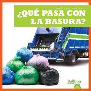 ¿Qué Pasa Con La Basura? (Where Does Garbage Go?) de Charlie W Sterling