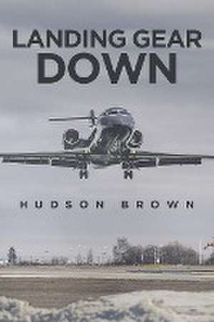 Landing Gear Down de Hudson Brown