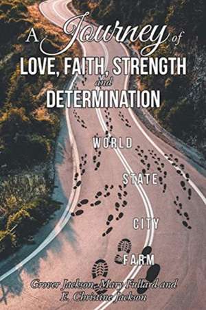 A Journey of Love, Faith, Strength and Determination de Grover Jackson