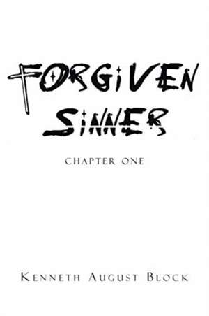 Forgiven Sinner de Kenneth August Block