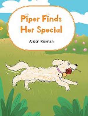 Piper Finds Her Special de Alison Keenan