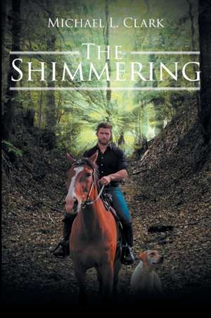 The Shimmering de Michael L. Clark