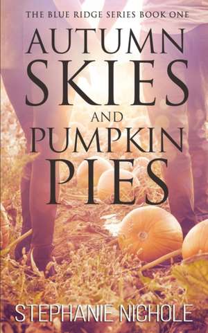 Autumn Skies and Pumpkin Pies de Stephanie Nichole