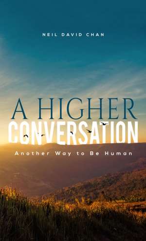 A Higher Conversation de Neil David Chan