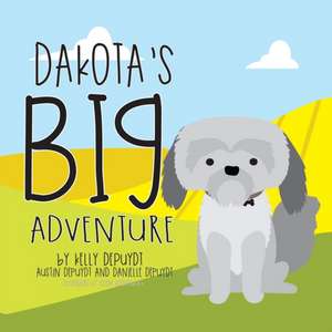 Dakota's Big Adventure de Kelly Depuydt