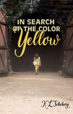 In Search of the Color Yellow de K. L. Schoberg