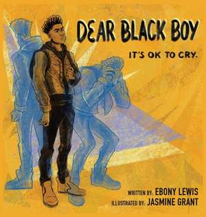 Dear Black Boy de Ebony Lewis