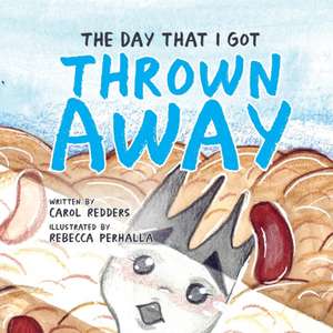 The Day That I Got Thrown Away de Carol Redders