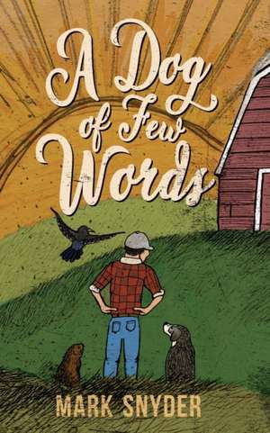 A Dog of Few Words de Mark Snyder