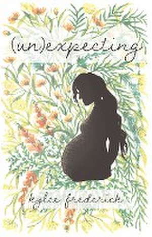 (Un)expecting de Kylee Frederick