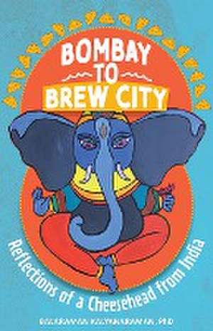 Bombay to Brew City de Balaraman Kalyanaraman