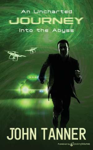 An Uncharted Journey Into the Abyss de John Tanner