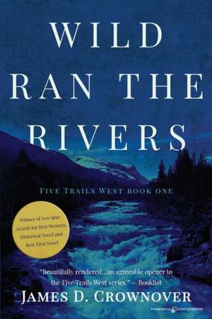 Wild Ran the Rivers de James D. Crownover