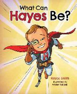 What Can Hayes Be? de Kayce Smith