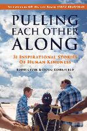 Pulling Each Other Along: 31 Inspirational Stories of Human Kindness de Todd Civin