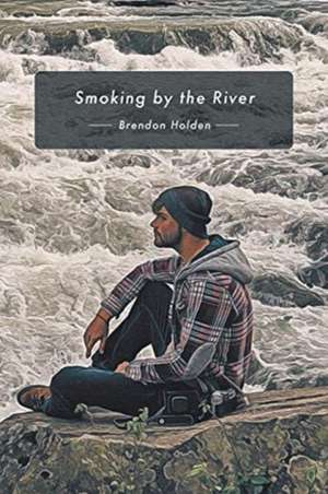 Smoking by the River de Brendon Holden