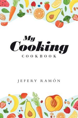 My Cooking de Jefery Ramón